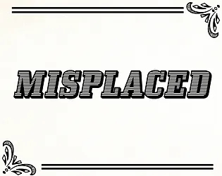 Misplaced